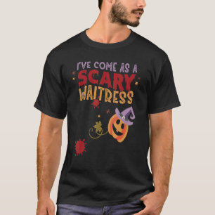 I've Come as a Scary Waitress Joke Halloween Costu T-Shirt