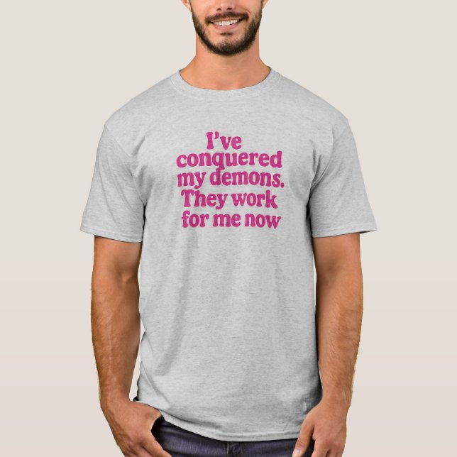 I've Conquered My Demons T-Shirt (Front)