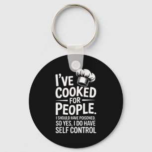 I've Cooked For People I Should Have Isoned So Yes Key Ring