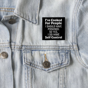 I've Cooked For People I Should Have Poisoned 15 Cm Square Badge