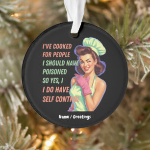 Ive Cooked For People I Should Have Poisoned Funny Ornament