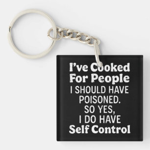 I've Cooked For People I Should Have Poisoned Key Ring