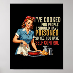 Ive Cooked For People I Should Have Poisoned Sy Co Poster