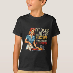 Ive Cooked For People I Should Have Poisoned Sy Co T-Shirt