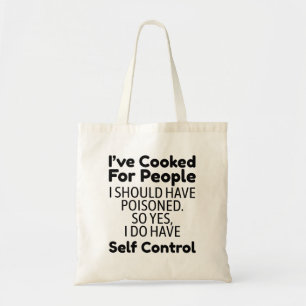 I've Cooked For People I Should Have Poisoned Tote Bag