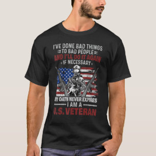 Ive Done Bad Things To Bad People Us Veteran T-Shirt