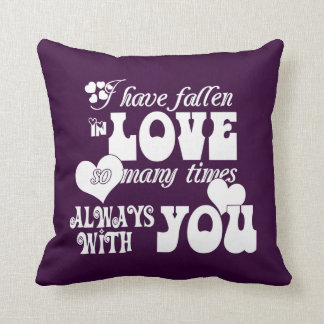 I've Fallen In Love Many Times, Always With You Cushion