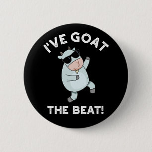 I've Goat The Beat Funny Animal Pun Dark BG 6 Cm Round Badge