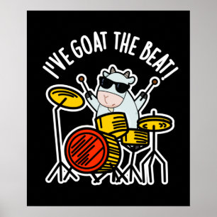 I've Goat The Beat Funny Drummer Pun Dark BG Poster
