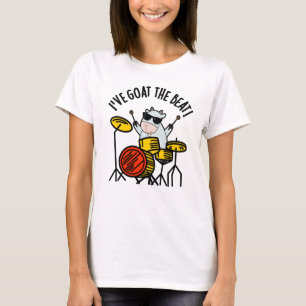 I've Goat The Beat Funny Drummer Pun  T-Shirt