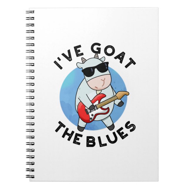 I've Goat The Blues Funny Animal Pun  Notebook (Front)