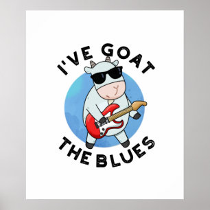 I've Goat The Blues Funny Animal Pun Poster