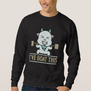 I've Goat This Gym Weightlifting Animal Pet Lover  Sweatshirt