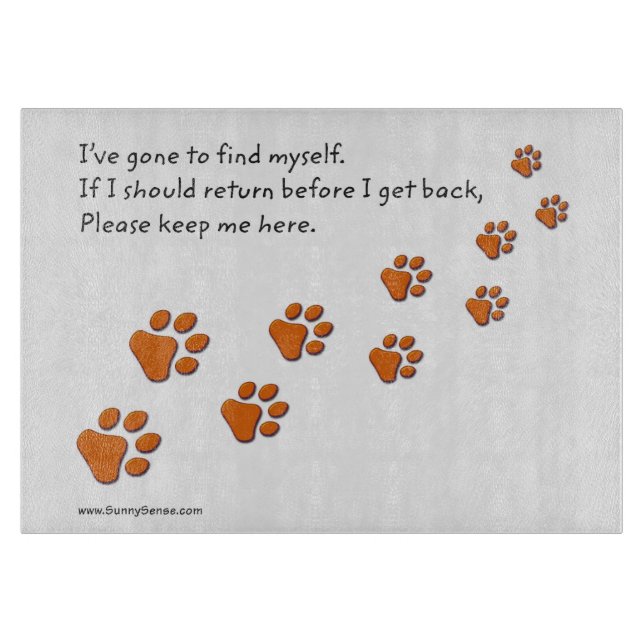 I've Gone to Find Myself Paw Prints Cutting Board (Front)