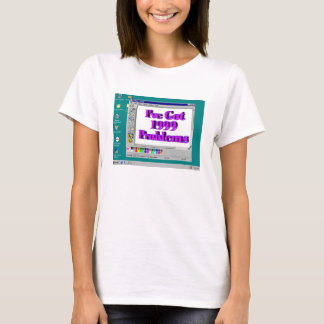I've Got 1999 Problems T-Shirt