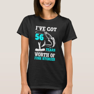 I've Got 56 Years Worth Of Fish Stories Bday Celeb T-Shirt