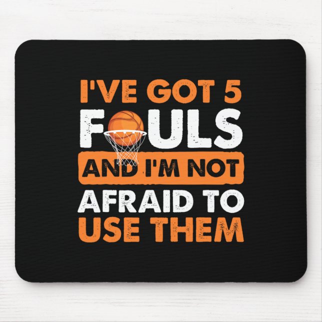 I've Got 5 Fouls And I'm Not Afraid - Sketll Playe Mouse Pad (Front)