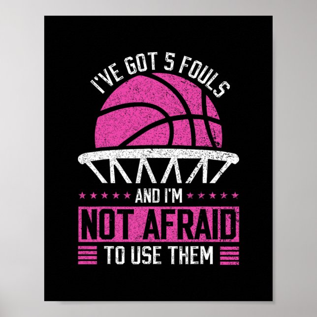 I've Got 5 Fouls And I'm Not Afraid To Use Them Sk Poster (Front)