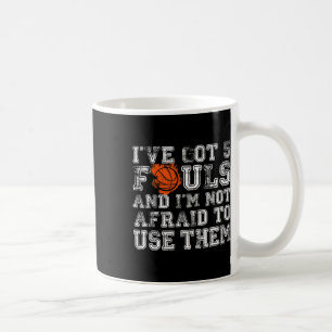 I've Got 5 Fouls Bysketbyll Gift Men Women Boys Gi Coffee Mug