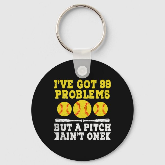 I've Got 99 Problems But A Pitch Ain't One Softll  Key Ring (Front)