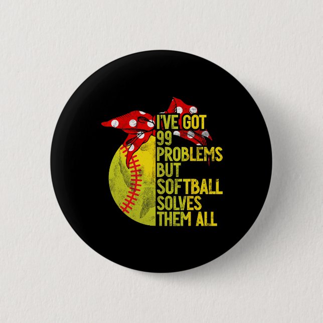 I've Got 99 Problems But Softll Solves Them All So 6 Cm Round Badge (Front)