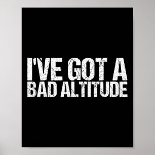 I've Got A Bad Altitude Shirt Funny Hiking  Poster