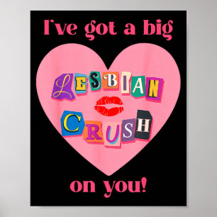 I've got a big lesbian crush on you flirty pride poster