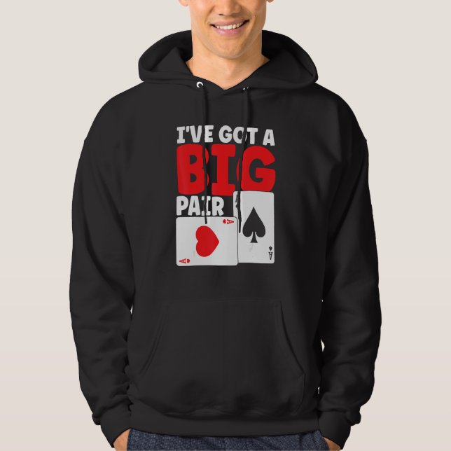 I've Got A Big Pair Bluffing Pot Playing Cards Gif Hoodie (Front)