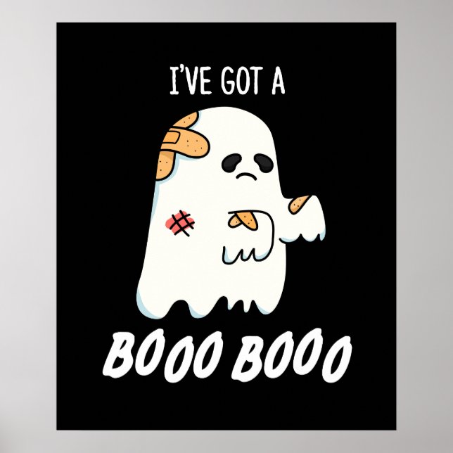 I've Got A Boo Boo Funny Ghost Pun Dark BG Poster (Front)