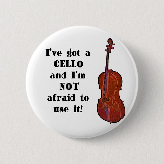 I've Got a Cello 6 Cm Round Badge (Front)