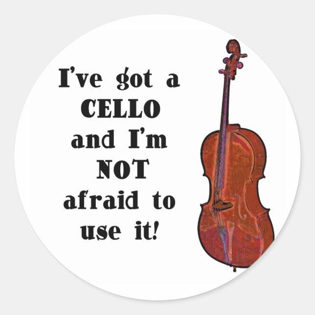 I've Got a Cello Classic Round Sticker (Front)