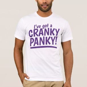 I've got a cranky panky T-Shirt