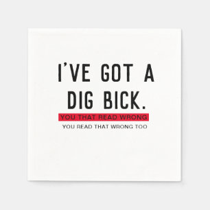 I've Got a Dig Bick Funny Gift Napkin