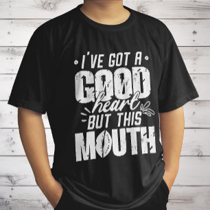 I've Got A Good Heart But This Mouth Funny Saying  T-Shirt