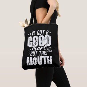 I've Got A Good Heart But This Mouth Funny Saying Tote Bag