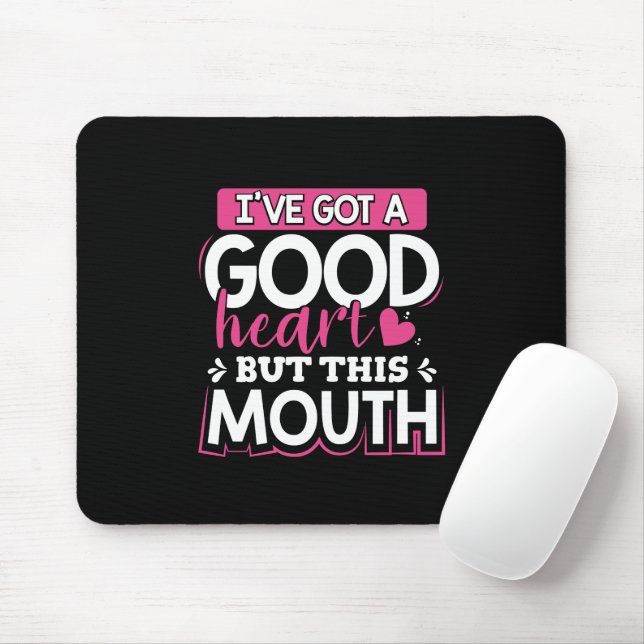 I've Got A Good Heart But This Mouth Mouse Pad (With Mouse)