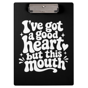 Ive Got A Good Heart But This Mouth Sassy Retro Clipboard