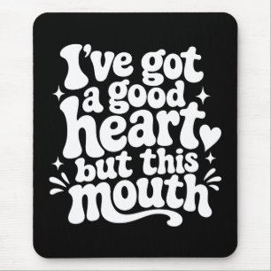 Ive Got A Good Heart But This Mouth Sassy Retro Mouse Pad