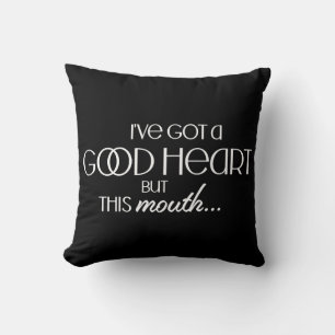 I've Got a Good Heart Funny Sarcastic Cushion