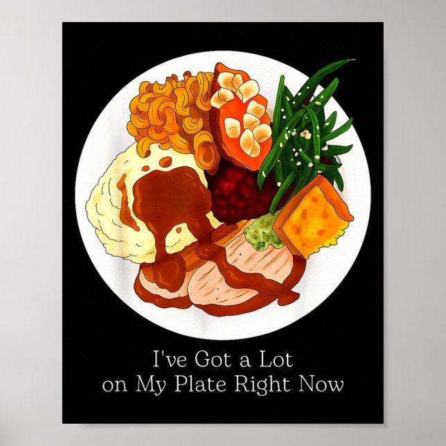I've Got A Lot On My Plate Food  Poster (Front)