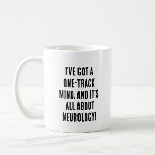 I've got a one-track mind, and it's all about neur coffee mug