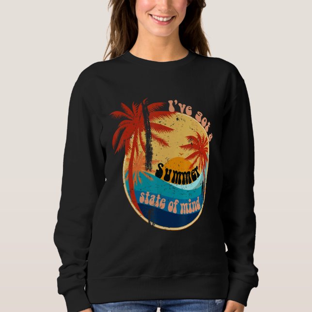 Ive Got A Summer State Of Mind Summer Sweatshirt (Front)