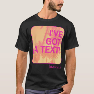 I'Ve Got A Text - Love Island - 80S T-Shirt