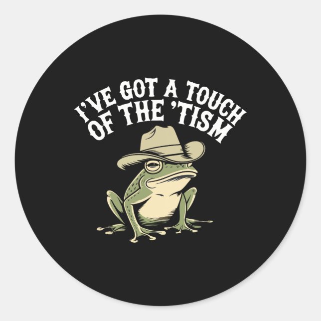 I've Got A Touch Of The ‘tism Funny Autism Frog  Classic Round Sticker (Front)