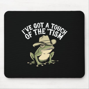 I've Got A Touch Of The ‘tism Funny Autism Frog Mouse Pad