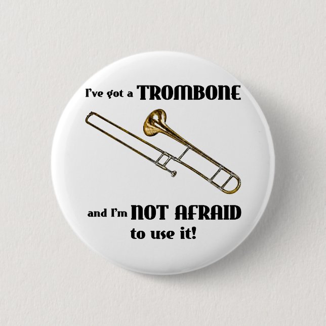 I've Got a Trombone 6 Cm Round Badge (Front)