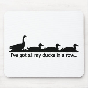 I've got all my ducks in a row... mouse pad