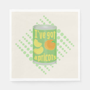 I've got apricots Tin of fruit Napkin