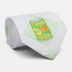 I've got apricots Tin of fruit Tie