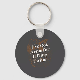 Ive Got Arms For Lifting Twins Mom Baby Mother New Key Ring